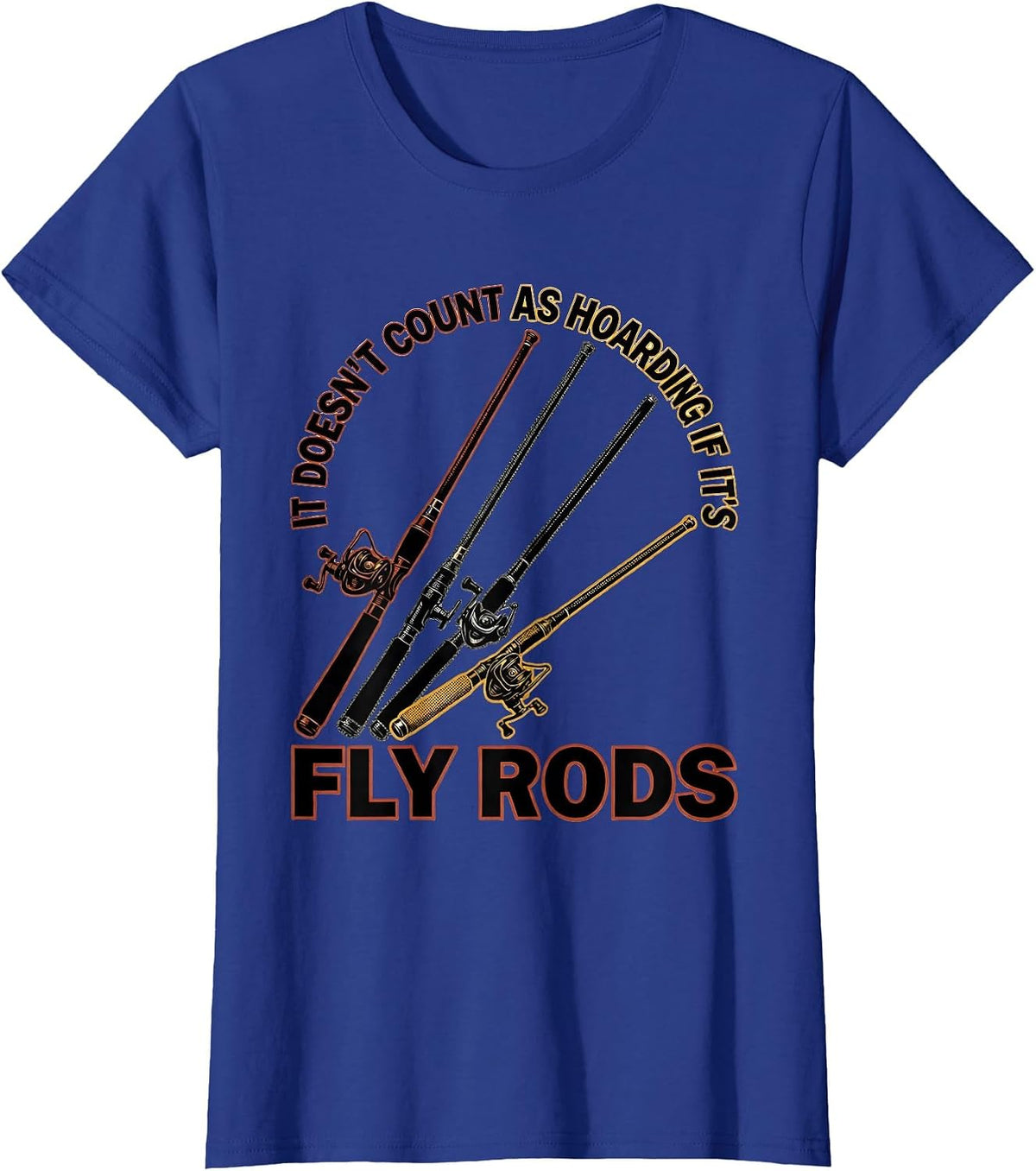 Women's It Doesn't Count As Hoarding If It's Fly Rods Angler T-Shirt - Royal Blue