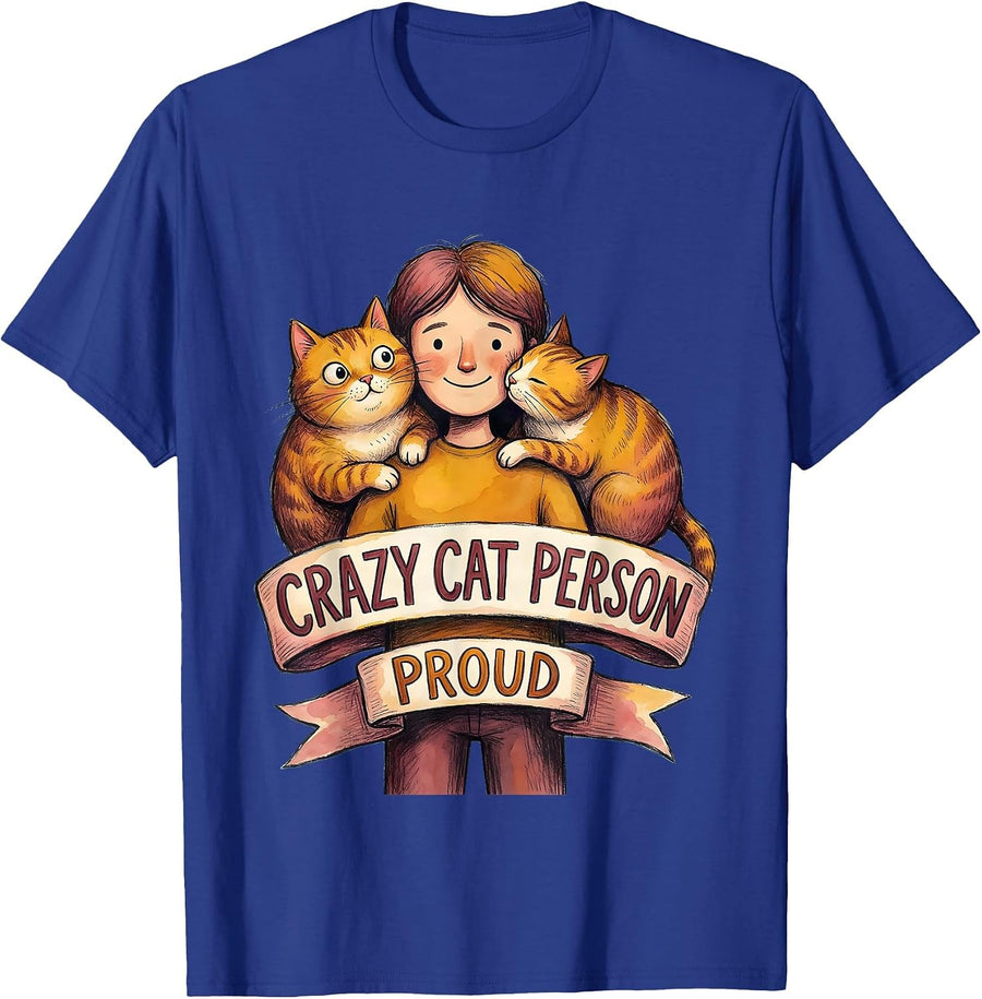 Crazy Cat Person Proud Feline Lover Design T-Shirt - Royal Blue