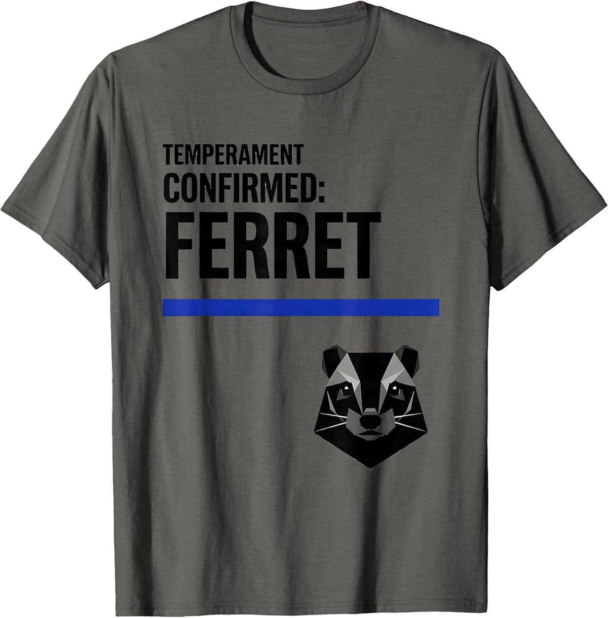Temperament Confirmed Ferret Funny Animal Meme Novelty Gift T-Shirt - Asphalt Grey