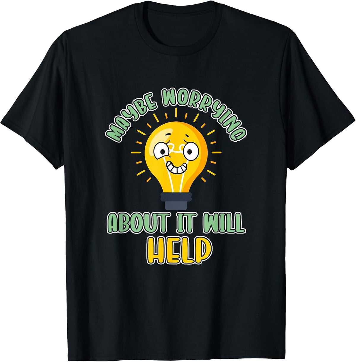 Maybe Worrying About It Will Help Anxiety Quote Science T-Shirt - Black