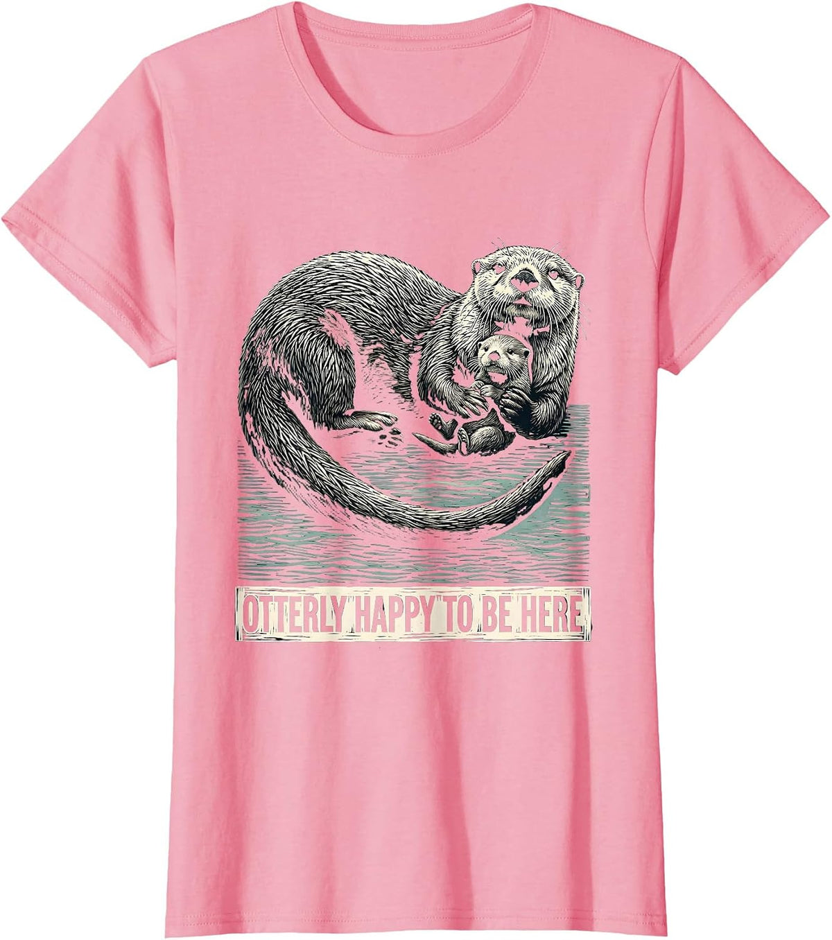 Women's Otterly Happy To Be Here Funny Otter Lover Nature T-Shirt - Pink
