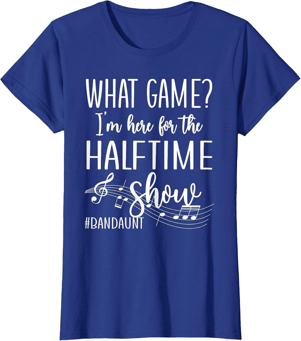Here for The Halftime Marching Band Aunt T-Shirt - Royal Blue