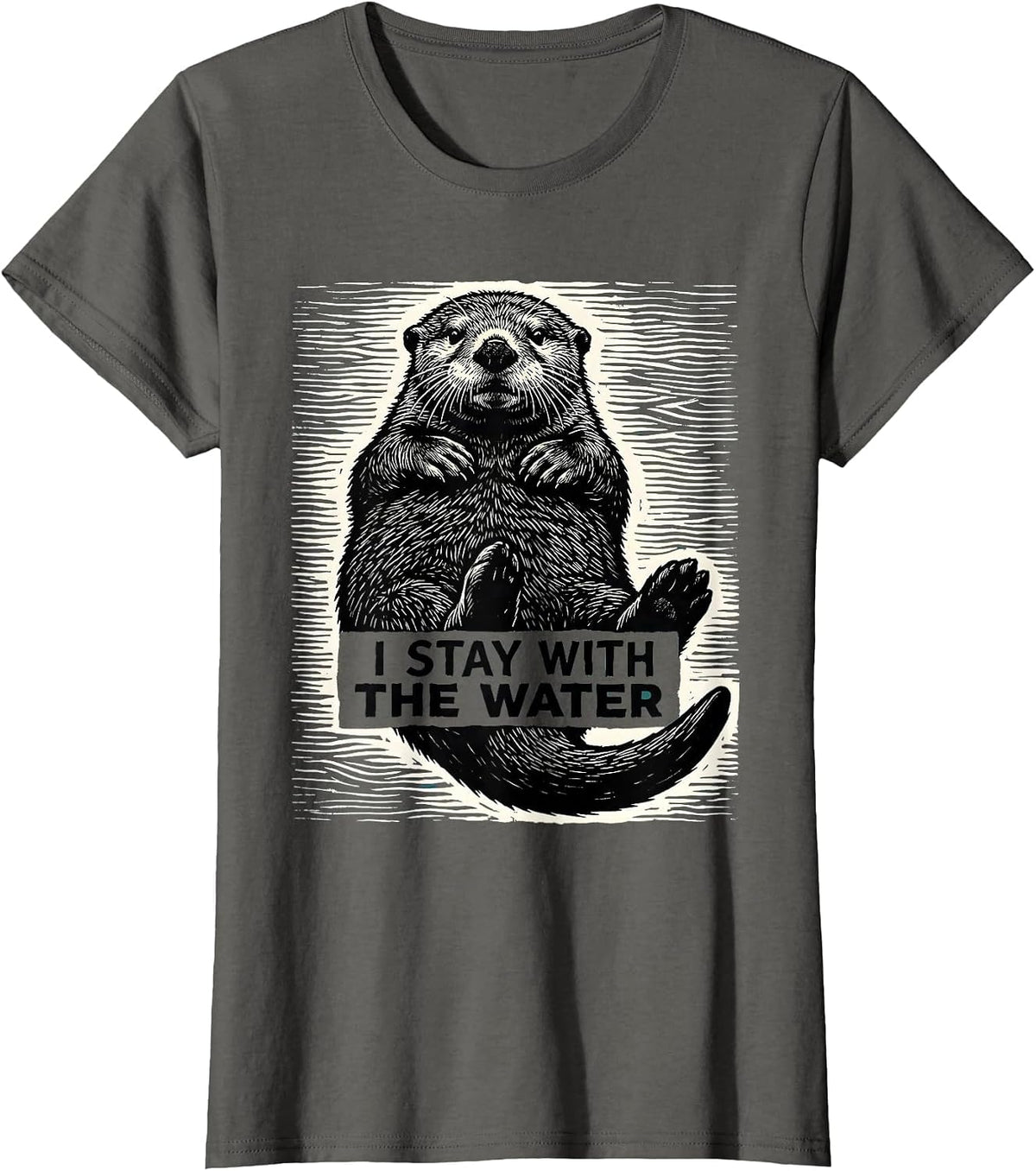 Women's I Stay With The Water Funny Otter Lover Nature Humor T-Shirt - Asphalt Grey