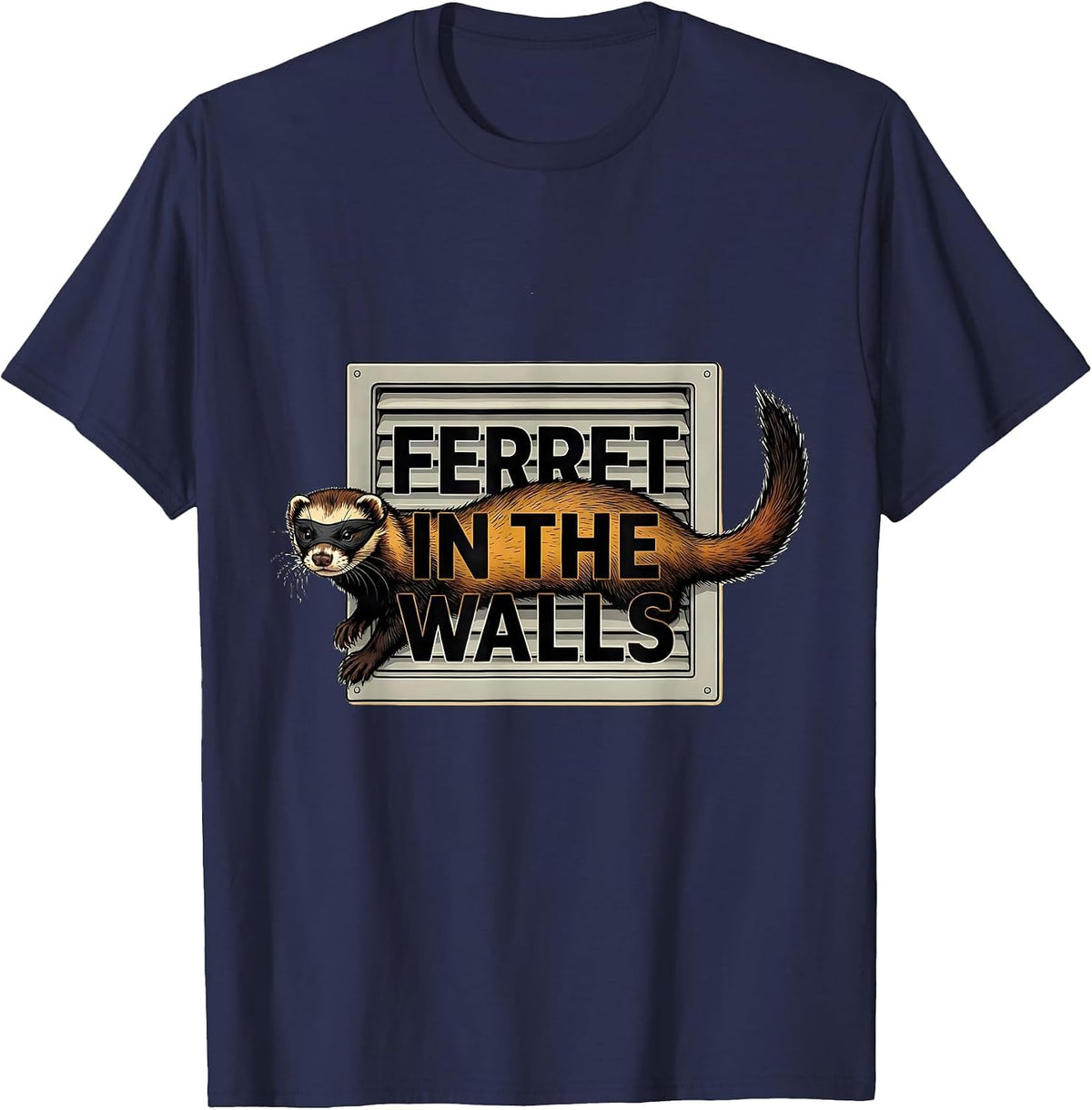 Ferret In The Walls Funny Ferret Lover Gift For Christmas T-Shirt - Navy Blue