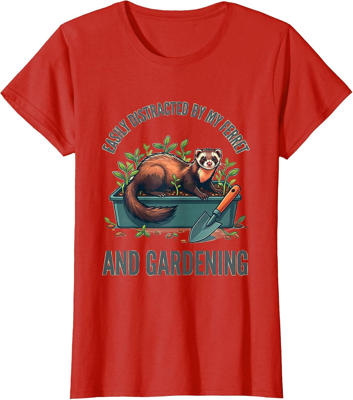 Easily Distracted By My Ferret And Gardening Funny T-Shirt - Red