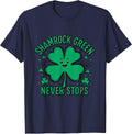 Shamrock Green Never Stops St Patricks Day T-Shirt - Navy Blue