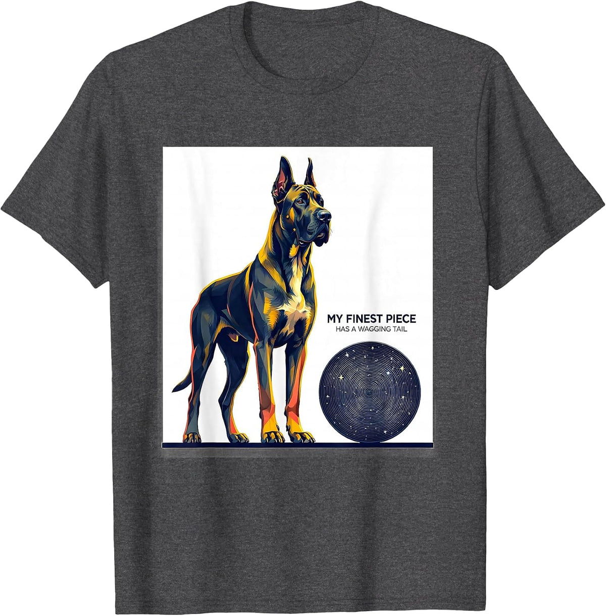 Men's My Finest Piece Has A Wagging Tail Artistic Great Dane Breed T-Shirt - Dark Heather Grey