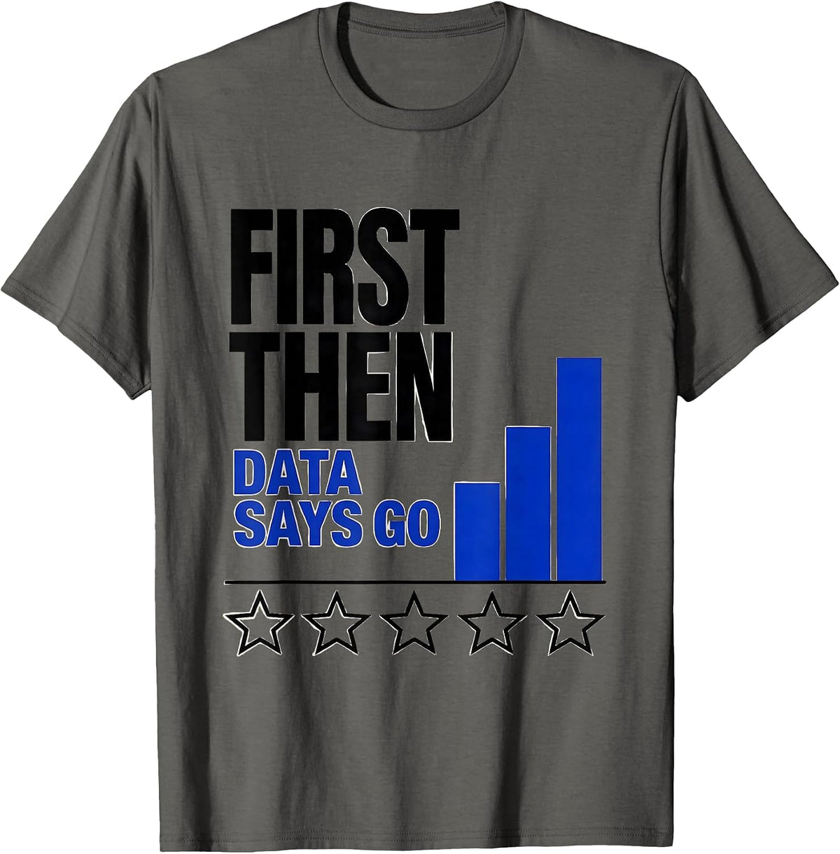 Men's First Then Data Says Go Funny Special Education Teacher SPED T-Shirt - Asphalt Grey
