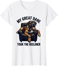 Women's My Great Dane Took The Recliner Funny Dog Mom Dog Dad Humor T-Shirt - White