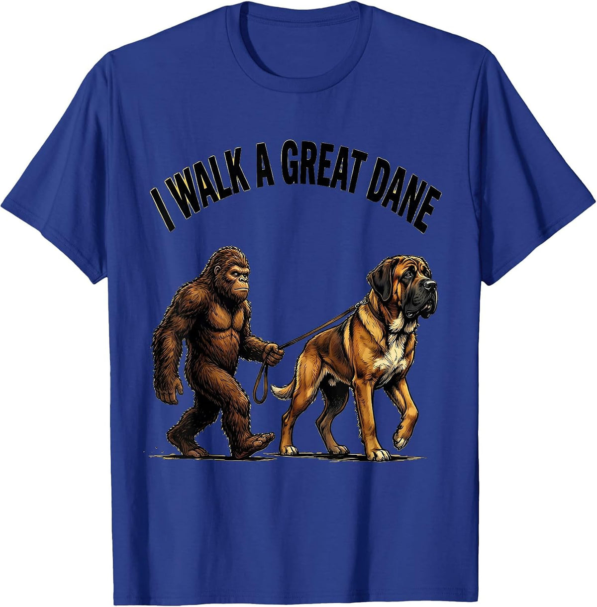 I Walk a Great Dane Funny Bigfoot Dog Walking Dog Mom Dad T-Shirt - Royal Blue