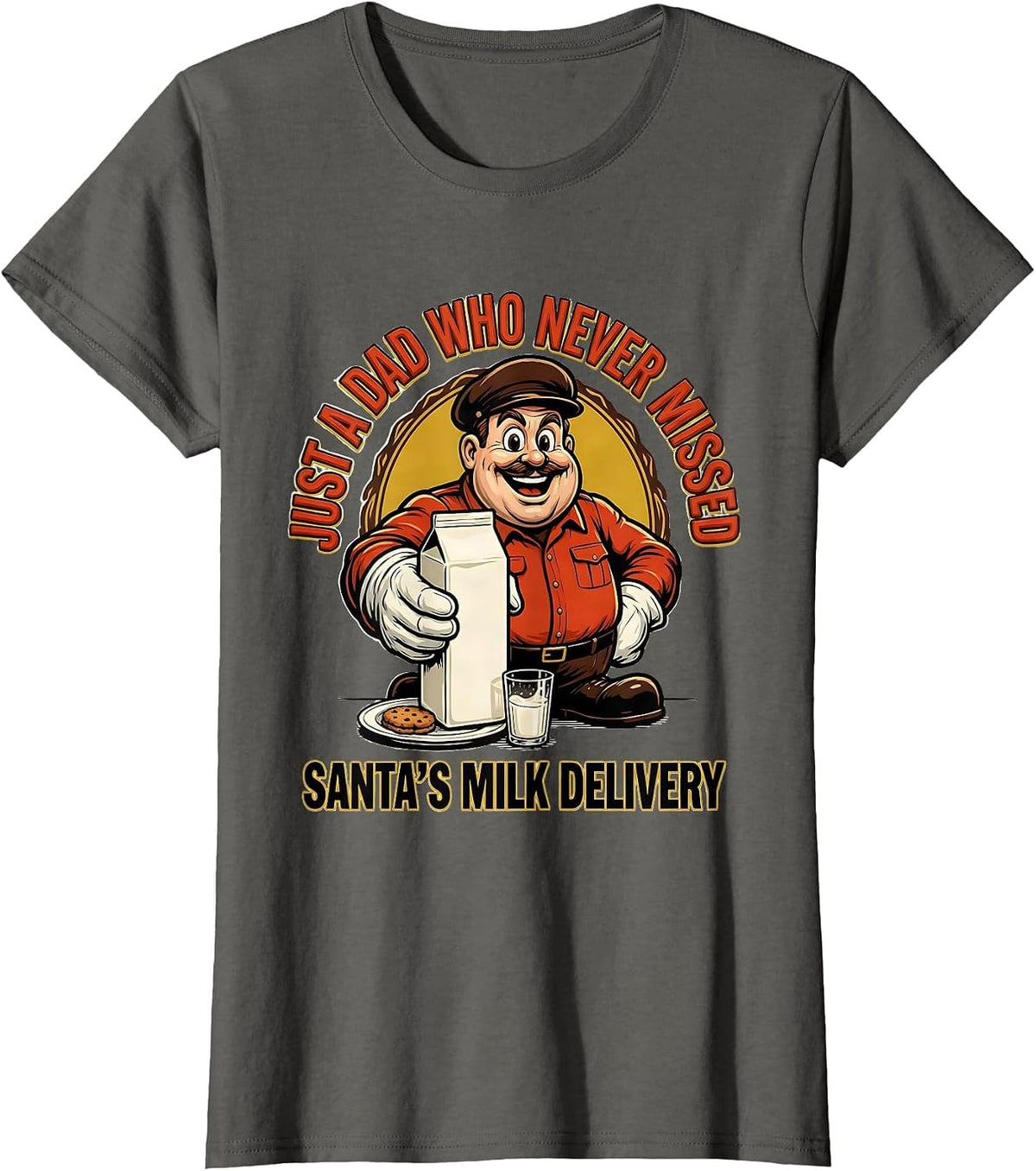 Women's Just A Dad Who Never Missed Santa's Milk Delivery Funny T-Shirt - Asphalt Grey