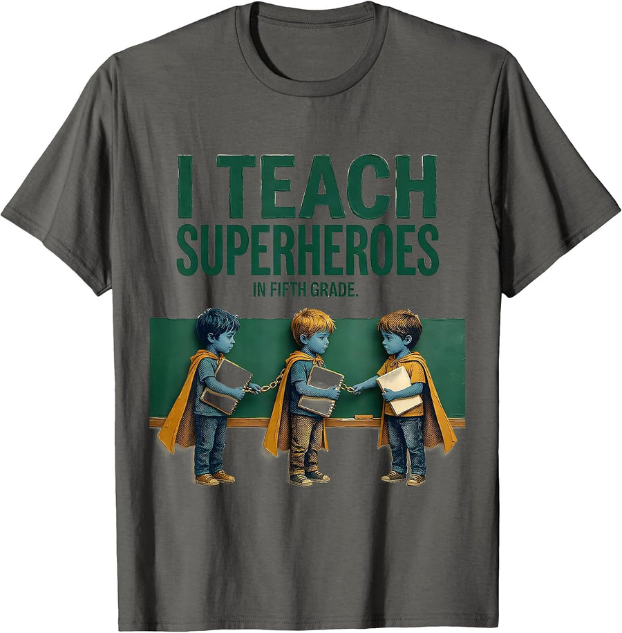 I Teach Superheroes In Fifth Grade Funny Teacher Superhero T-Shirt - Asphalt Grey