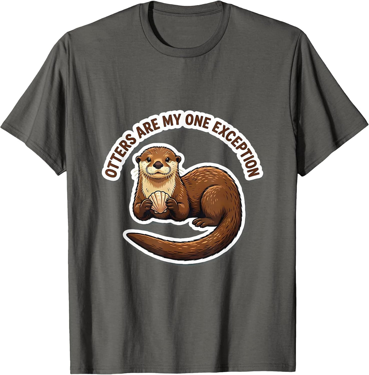 Otters Are My One Exception Funny Otter Lover Gift T-Shirt - Asphalt Grey