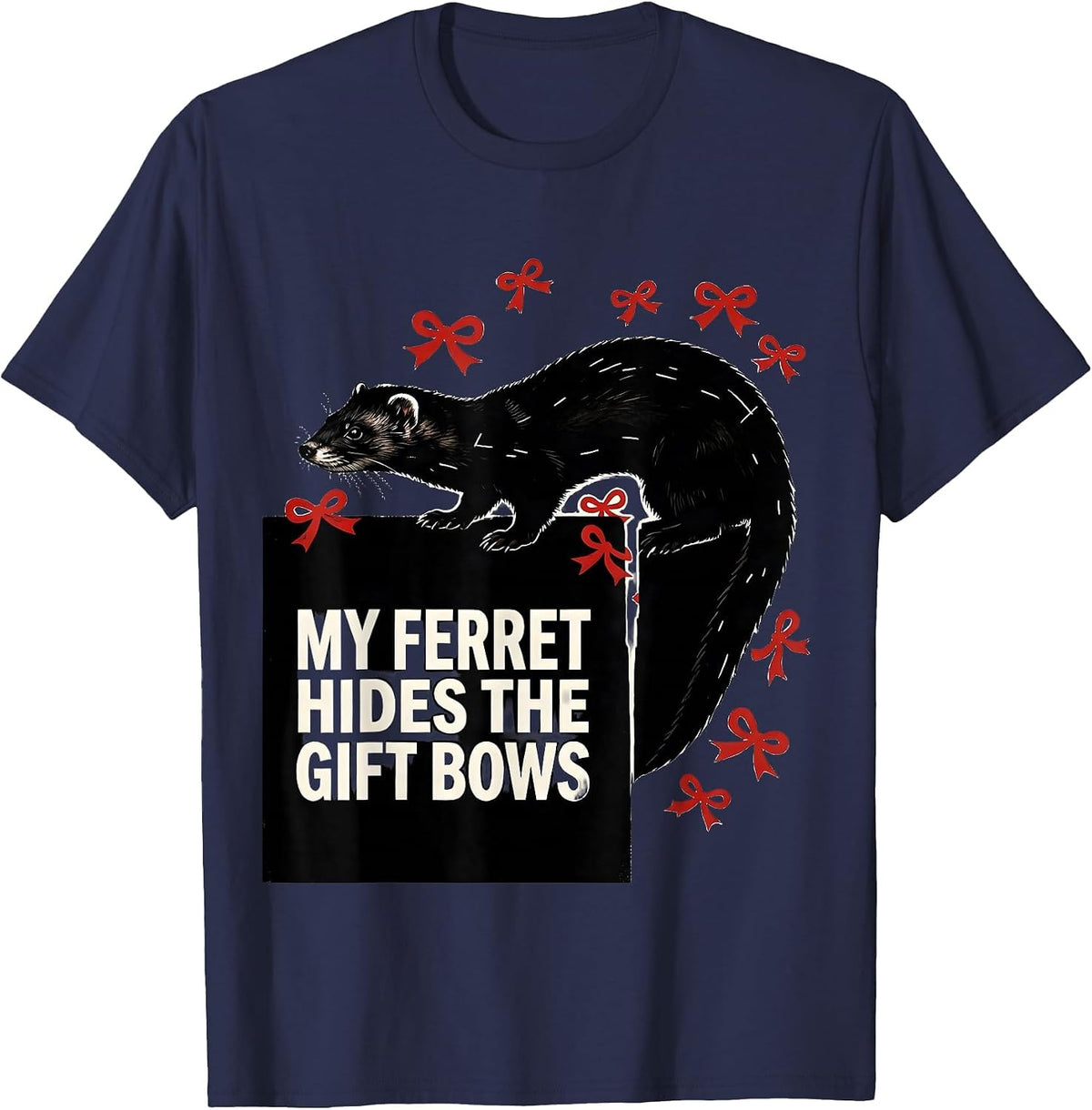 My Ferret Hides The Gift Bows Funny Ferret Lover Christmas T-Shirt - Navy Blue