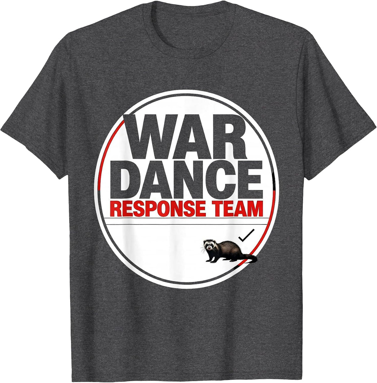 War Dance Response Team Funny Ferret Owner Ferret Lover Gift T-Shirt - Dark Heather Grey