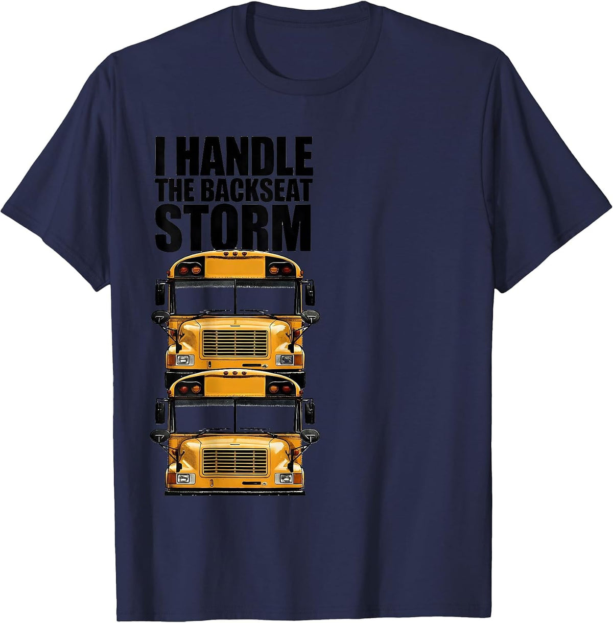 I Handle The Backseat Storm Funny School Bus Driver Humor T-Shirt - Navy Blue