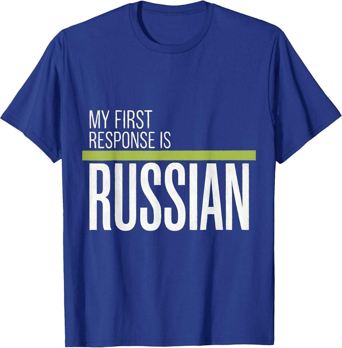 Men's My First Response Is Russian Funny Russian Heritage Gift T-Shirt - Royal Blue