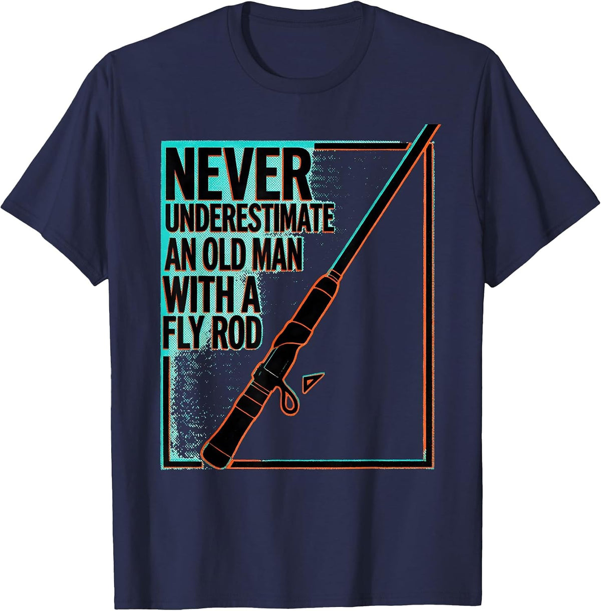 Men's Never Underestimate An Old Man With A Fly Rod Funny T-Shirt - Navy Blue