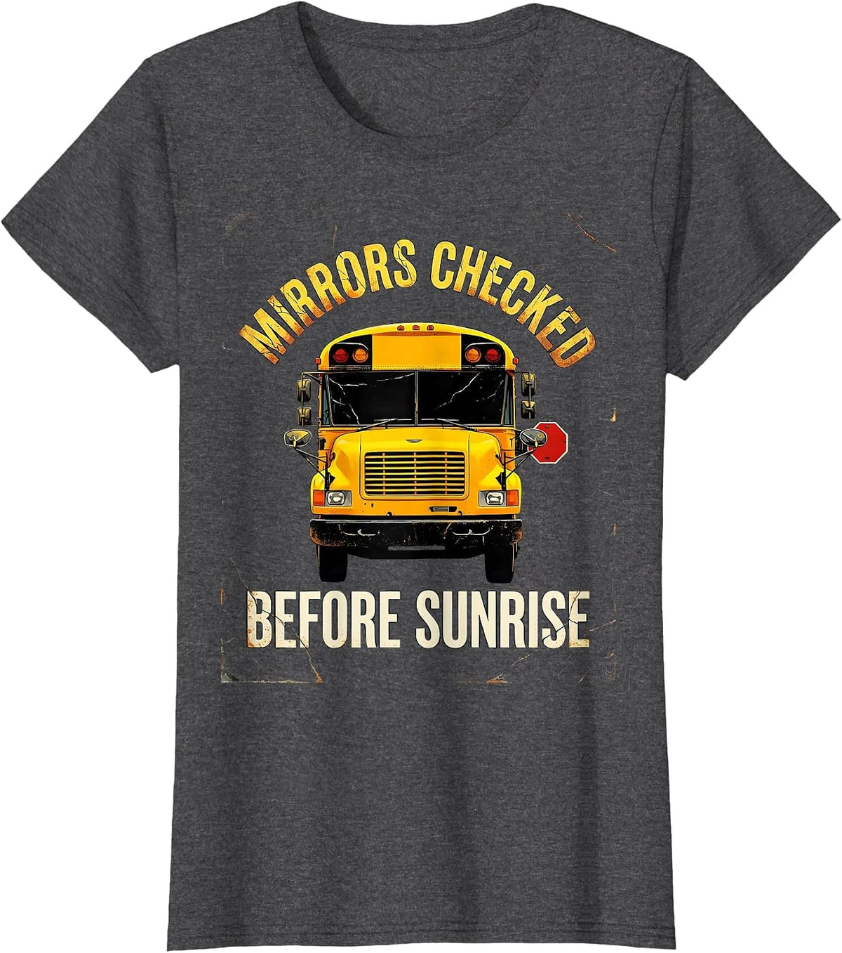 Women's Mirrors Checked Before Sunrise Distressed School Bus Driver T-Shirt - Dark Heather Grey