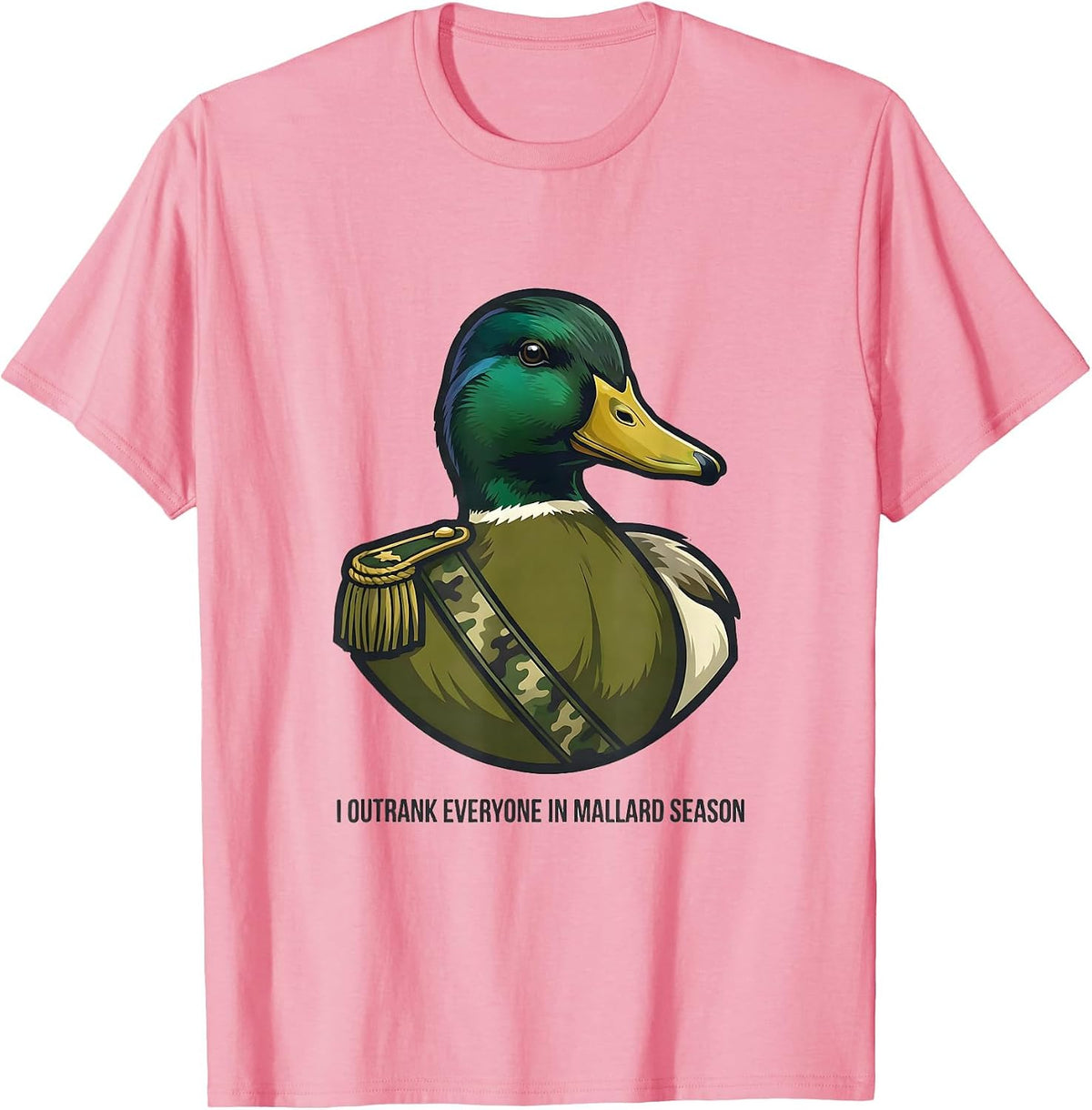 Men's I Outrank Everyone In Mallard Season Camo Hunting Gift T-Shirt - Pink