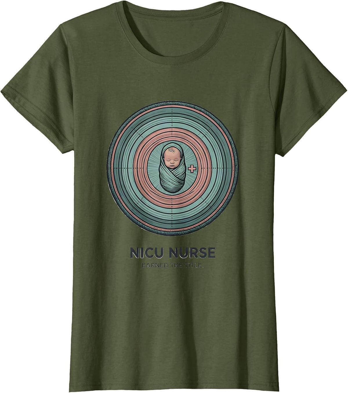 Women's NICU Nurse Earned The Title Funny Nurse Humor T-Shirt - Olive Green