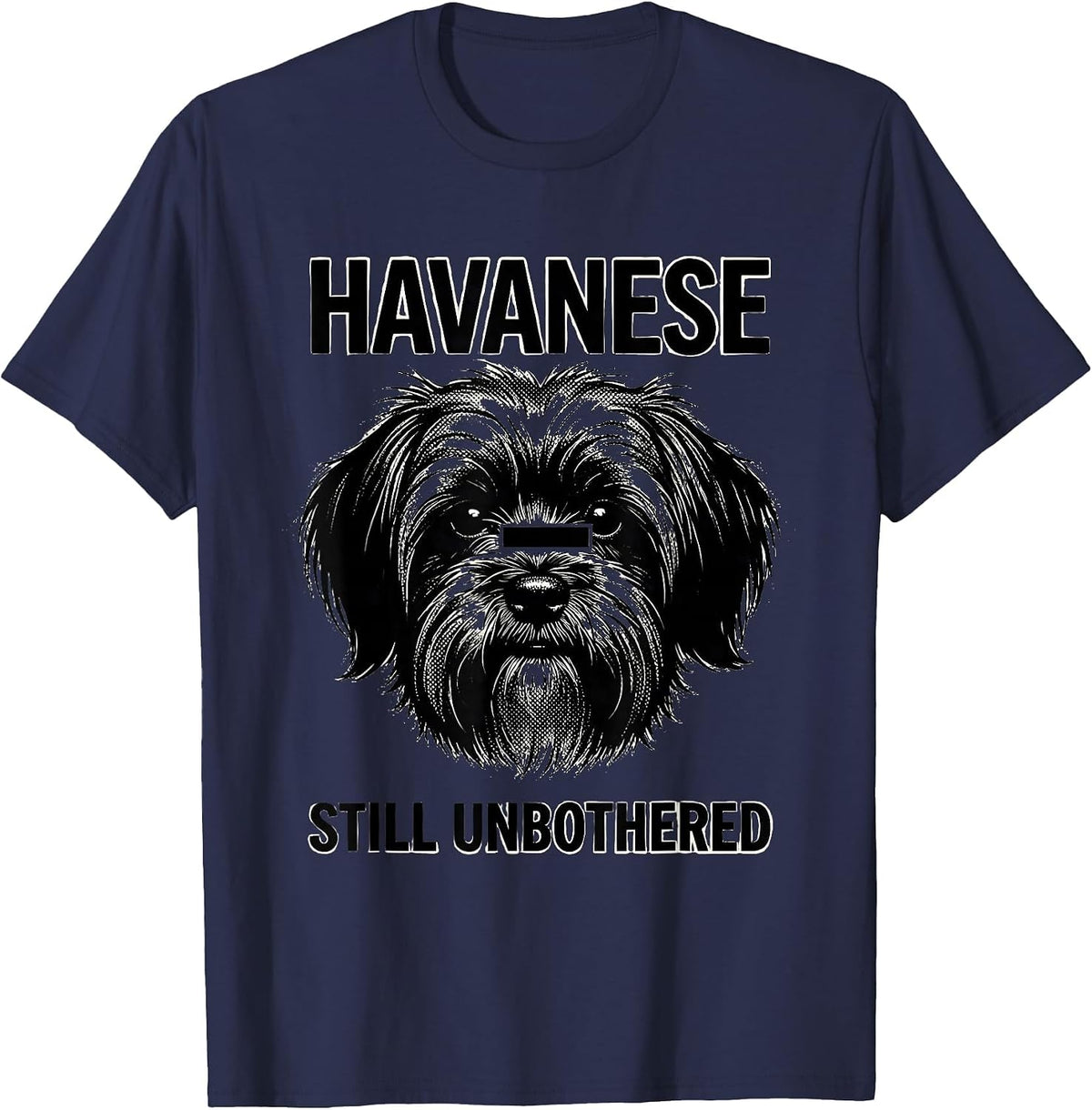 Havanese, Still Unbothered Funny Dog Breed Sunglasses T-Shirt - Navy Blue
