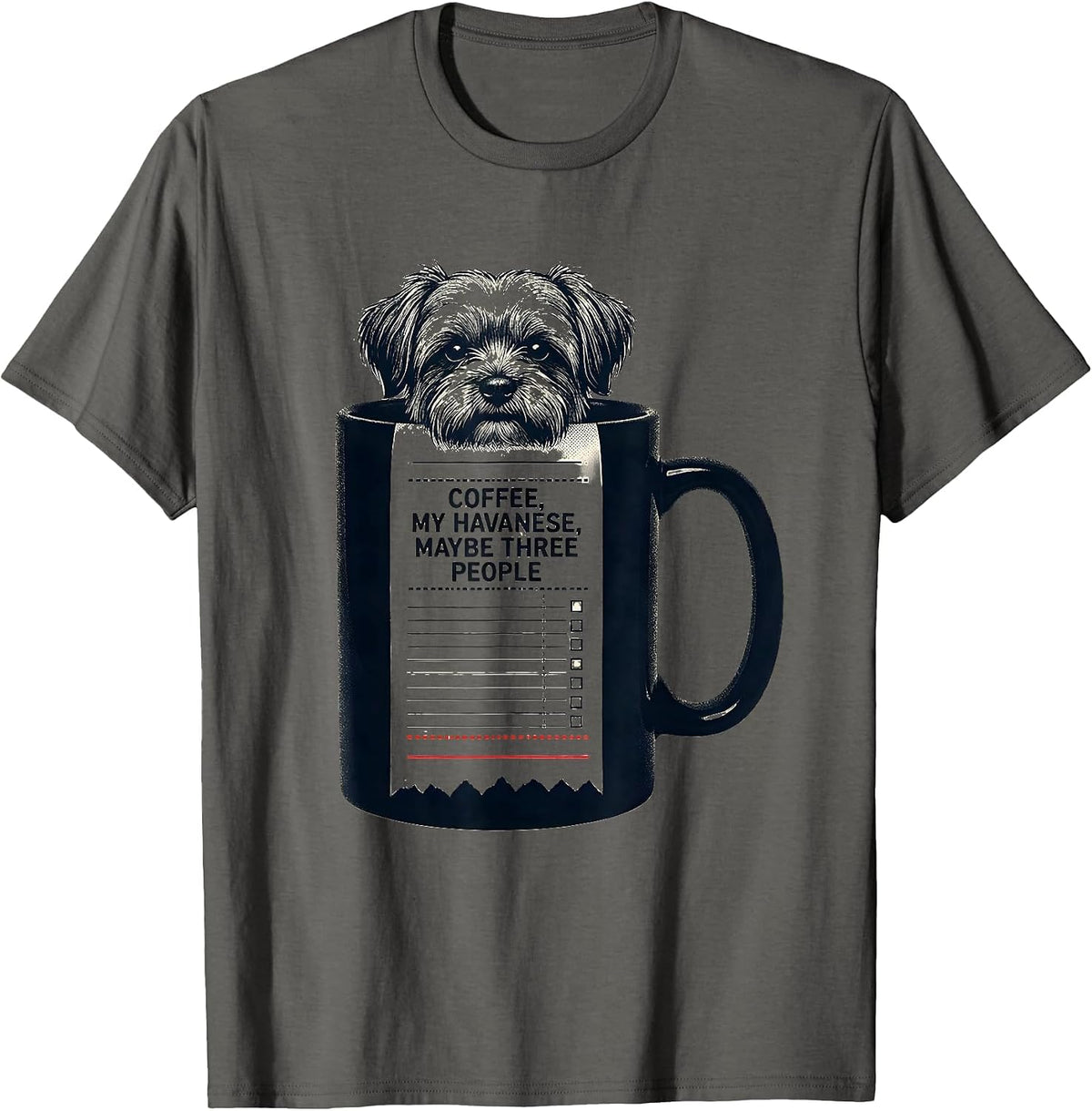 Coffee, My Havanese, Maybe Three People Dog Owner Humor T-Shirt - Asphalt Grey