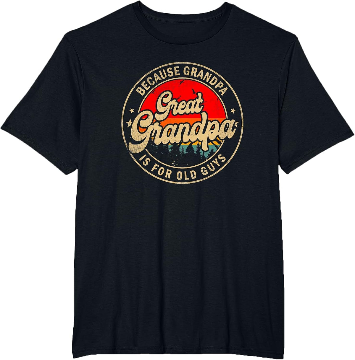 Great Grandpa Because Grandpa is for Old Guys T-Shirt - Black