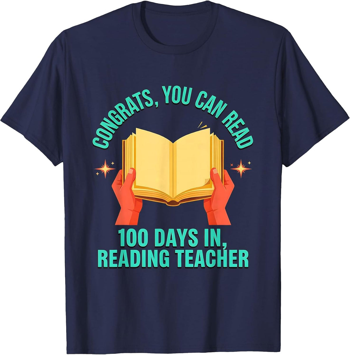 Men's Congrats, You Can Read — 100 Days In, Reading Teacher T-Shirt - Navy Blue