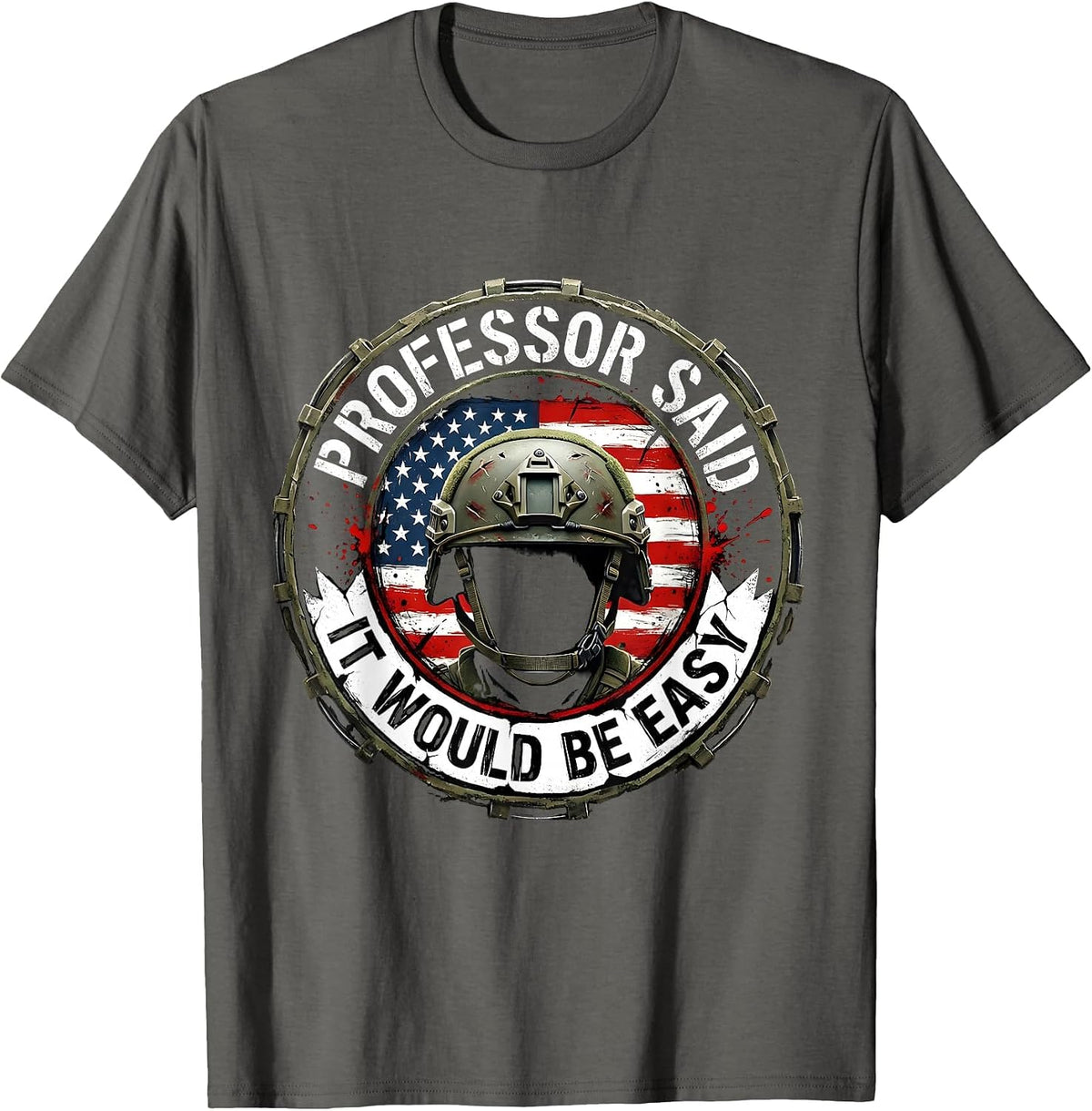 Professor Said It Would Be Easy College Life Design T-Shirt - Asphalt Grey