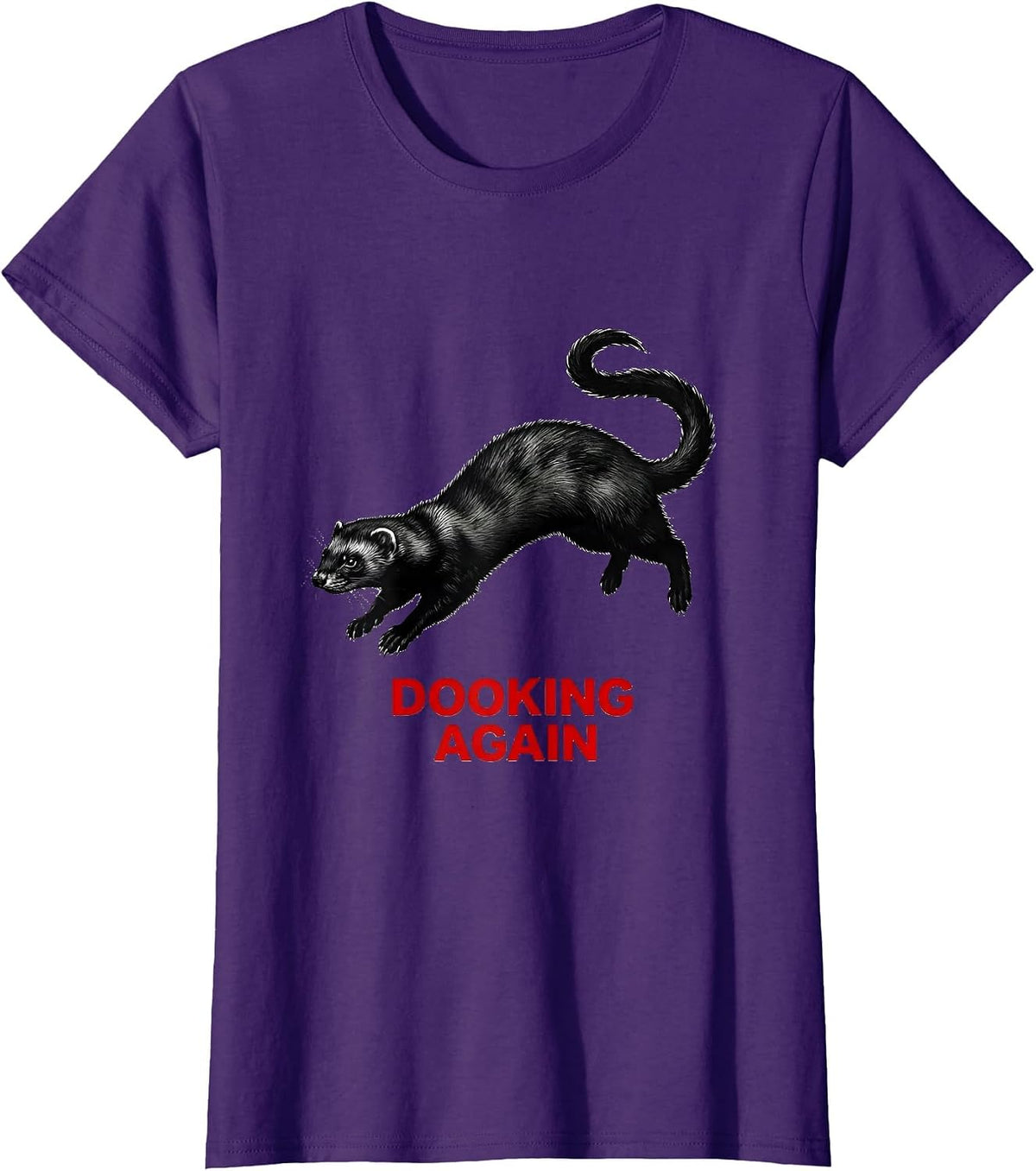 Women's Dooking Again Funny Ferret Owner Gift Ferret Lover Humor T-Shirt - Purple