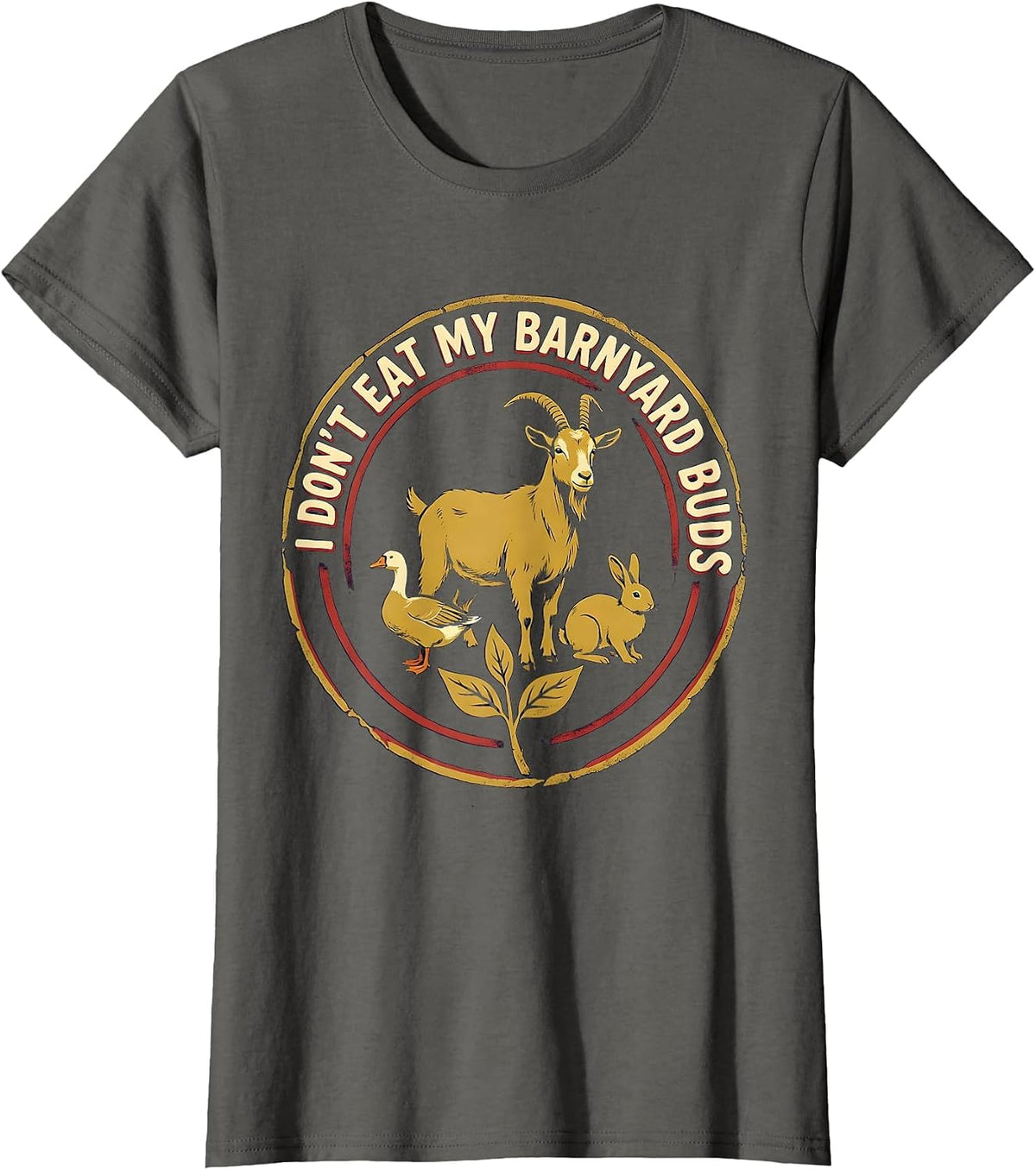Women's I Don't Eat My Barnyard Buds Funny Vegan Plant-Based Humor T-Shirt - Asphalt Grey