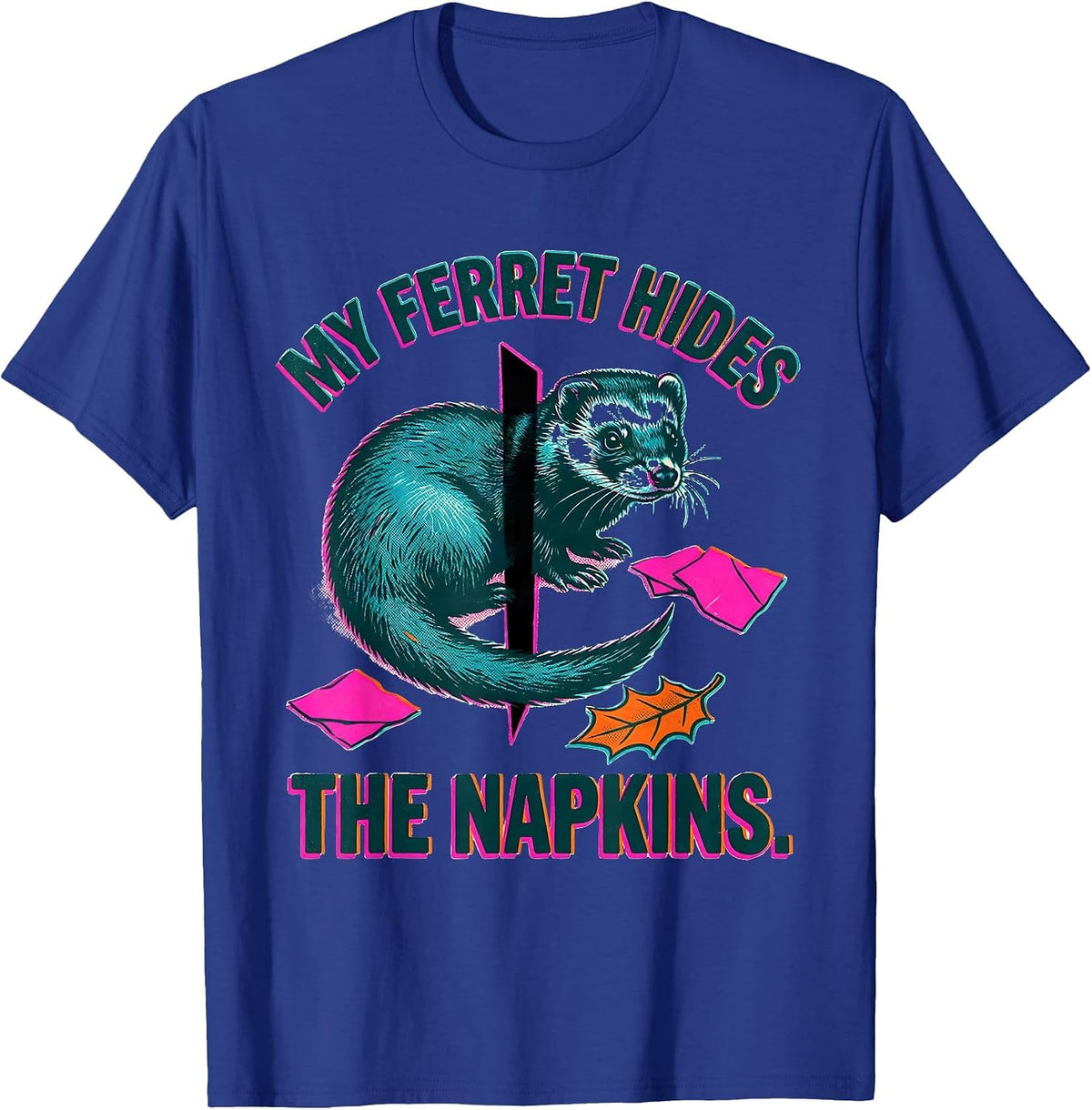 My Ferret Hides The Napkins Funny Ferret Lover Christmas T-Shirt - Royal Blue