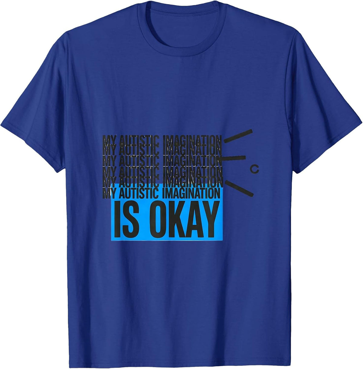 My Autistic Imagination Is Okay Funny Neurodivergent T-Shirt - Royal Blue