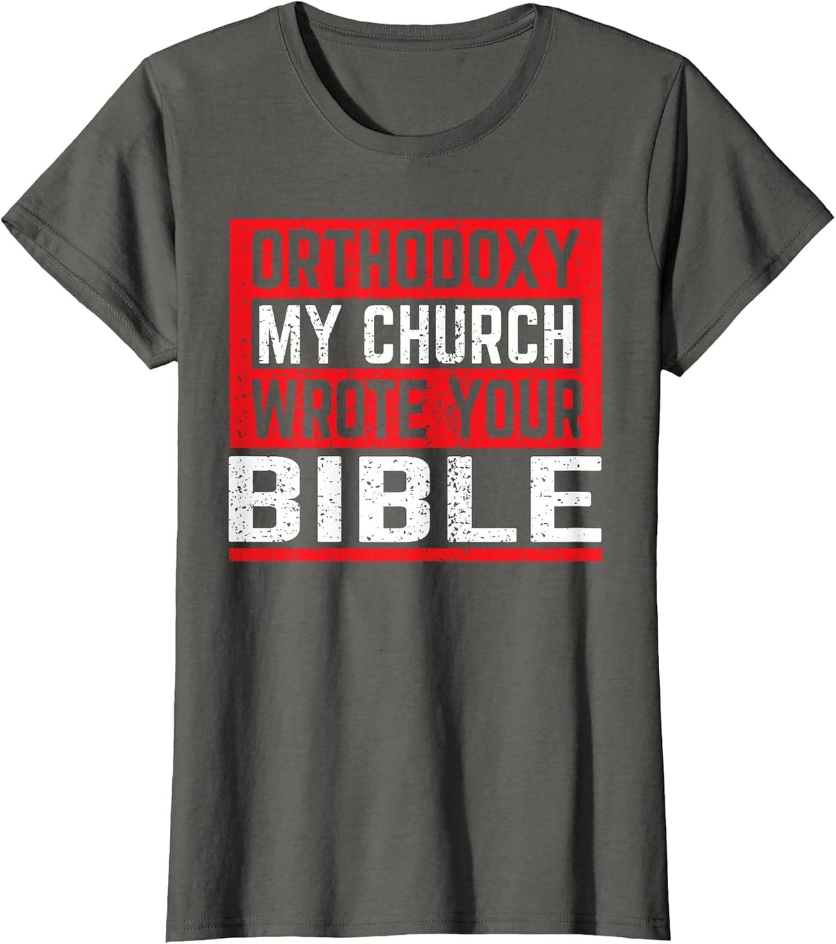 Orthodoxy My Church Has Your Bible Written Funny Orthodox T-Shirt - Asphalt Grey
