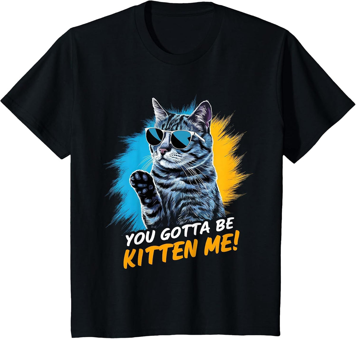 You Gotta Be Kitten Me! Cat Lover Cat Owner T-Shirt - Black