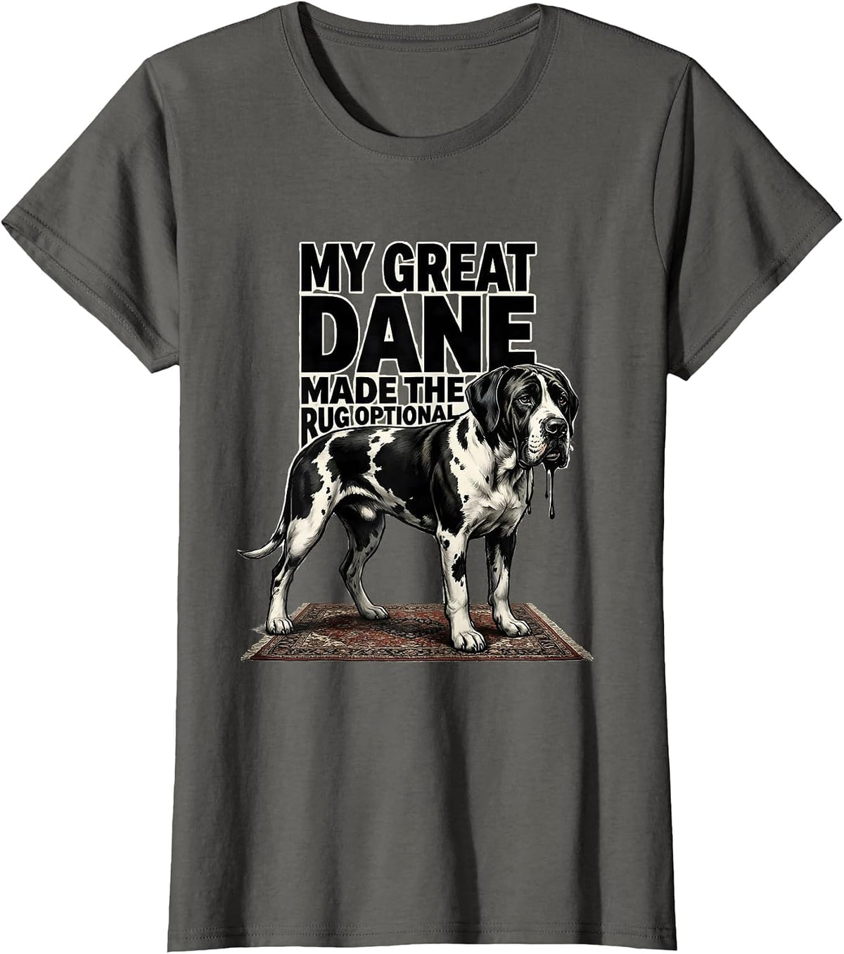 Women's My Great Dane Made The Rug Optional Funny Dog Mom Dog Dad T-Shirt - Asphalt Grey