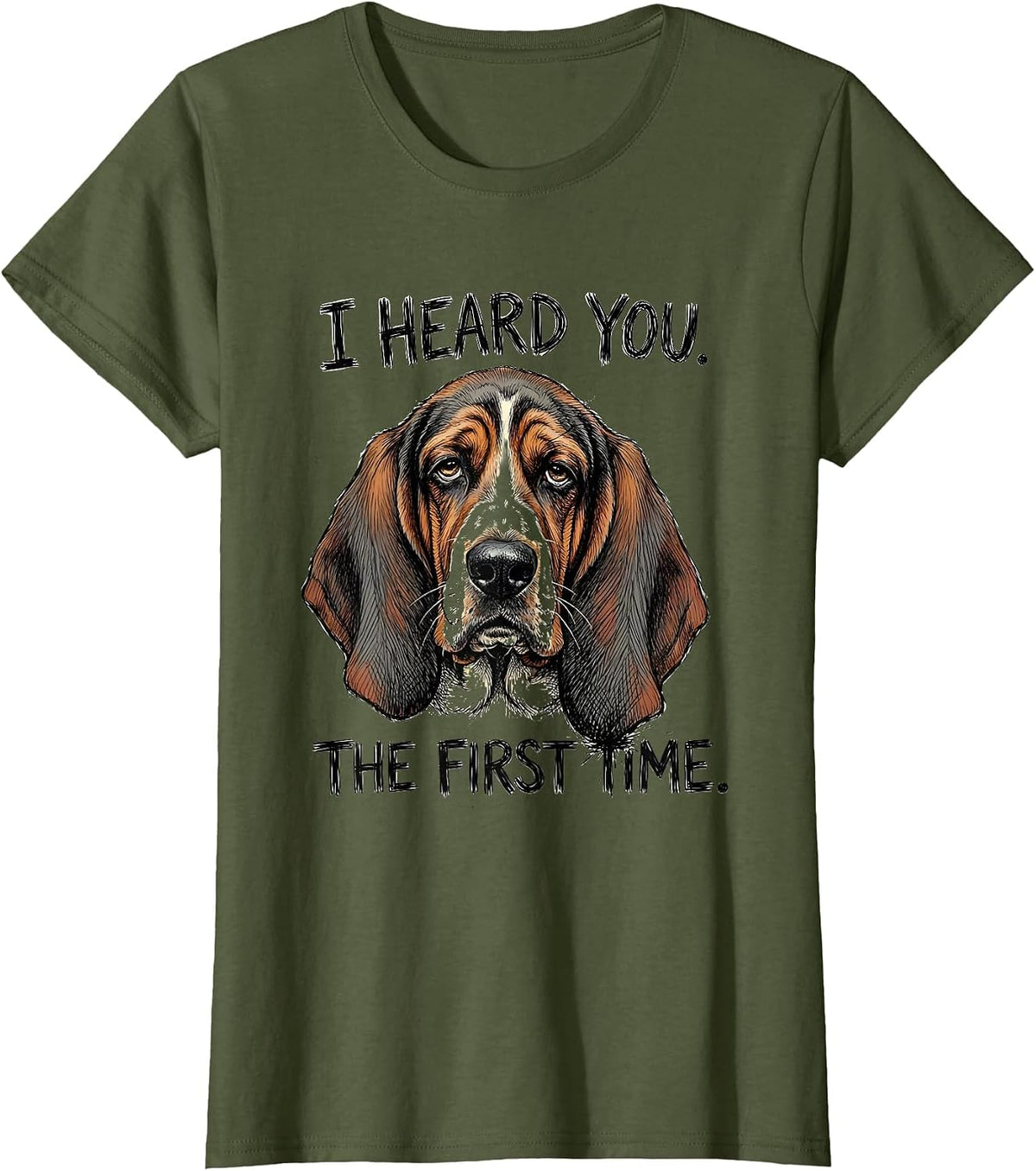 Women's I Heard You The First Time Funny Basset Hound Dog Lover Gift T-Shirt - Olive Green
