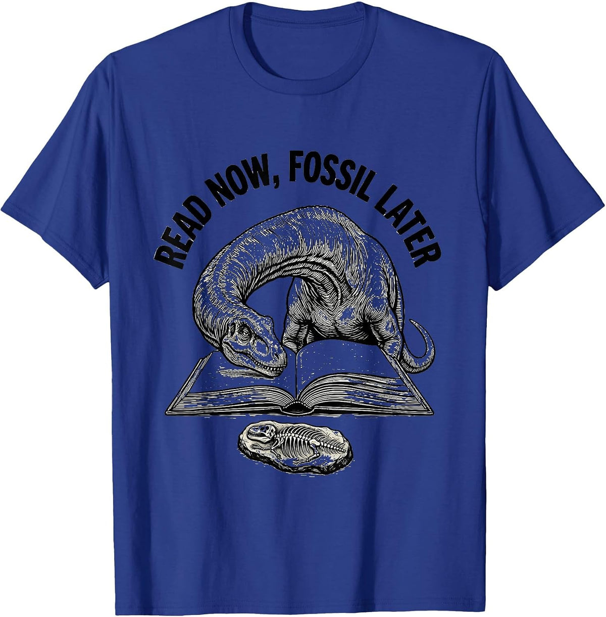 Read Now, Fossil Later Funny Dinosaur Teacher Librarian T-Shirt - Royal Blue