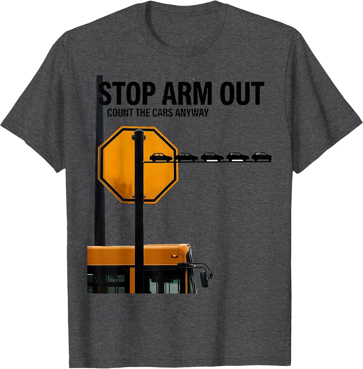 Men's Stop Arm Out Count The Cars Anyway Funny School Bus Driver T-Shirt - Dark Heather Grey