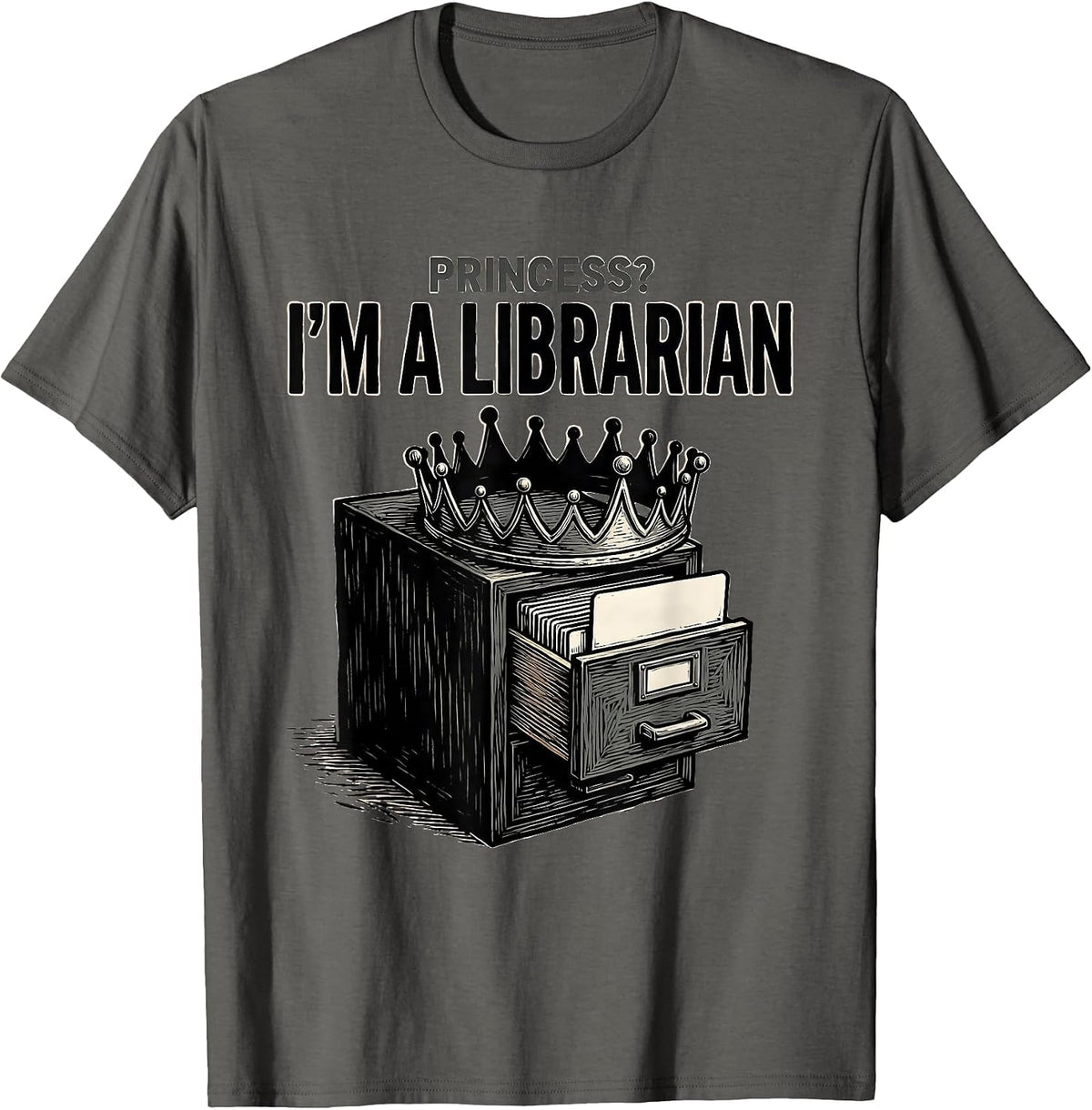 Men's Princess? I'm A Librarian Funny Book Lover Humor T-Shirt - Asphalt Grey