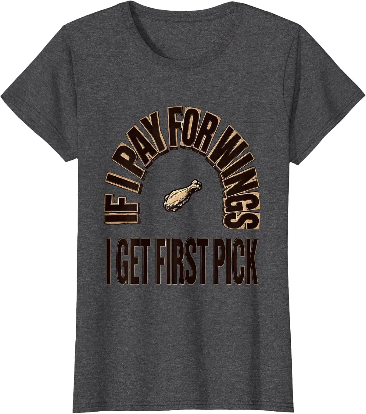 Women's If I Pay For Wings, I Get First Pick Funny Dad Tax T-Shirt - Dark Heather Grey