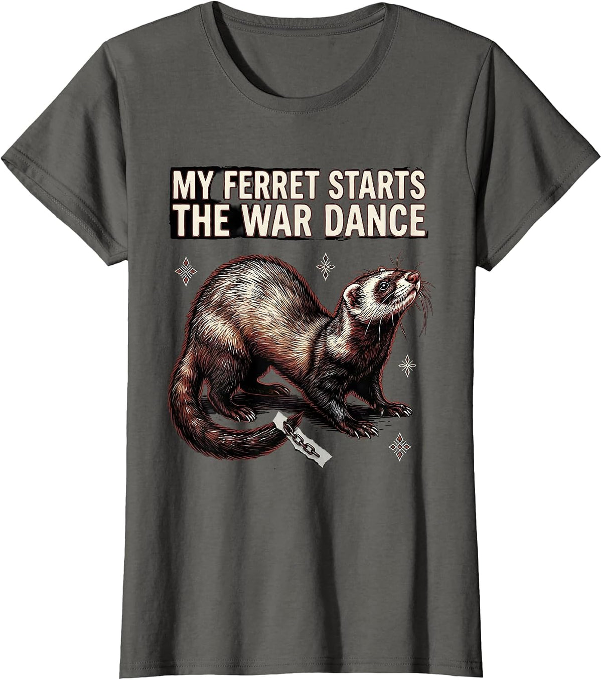 Women's My Ferret Starts The War Dance Funny Ferret Owner Christmas T-Shirt - Asphalt Grey