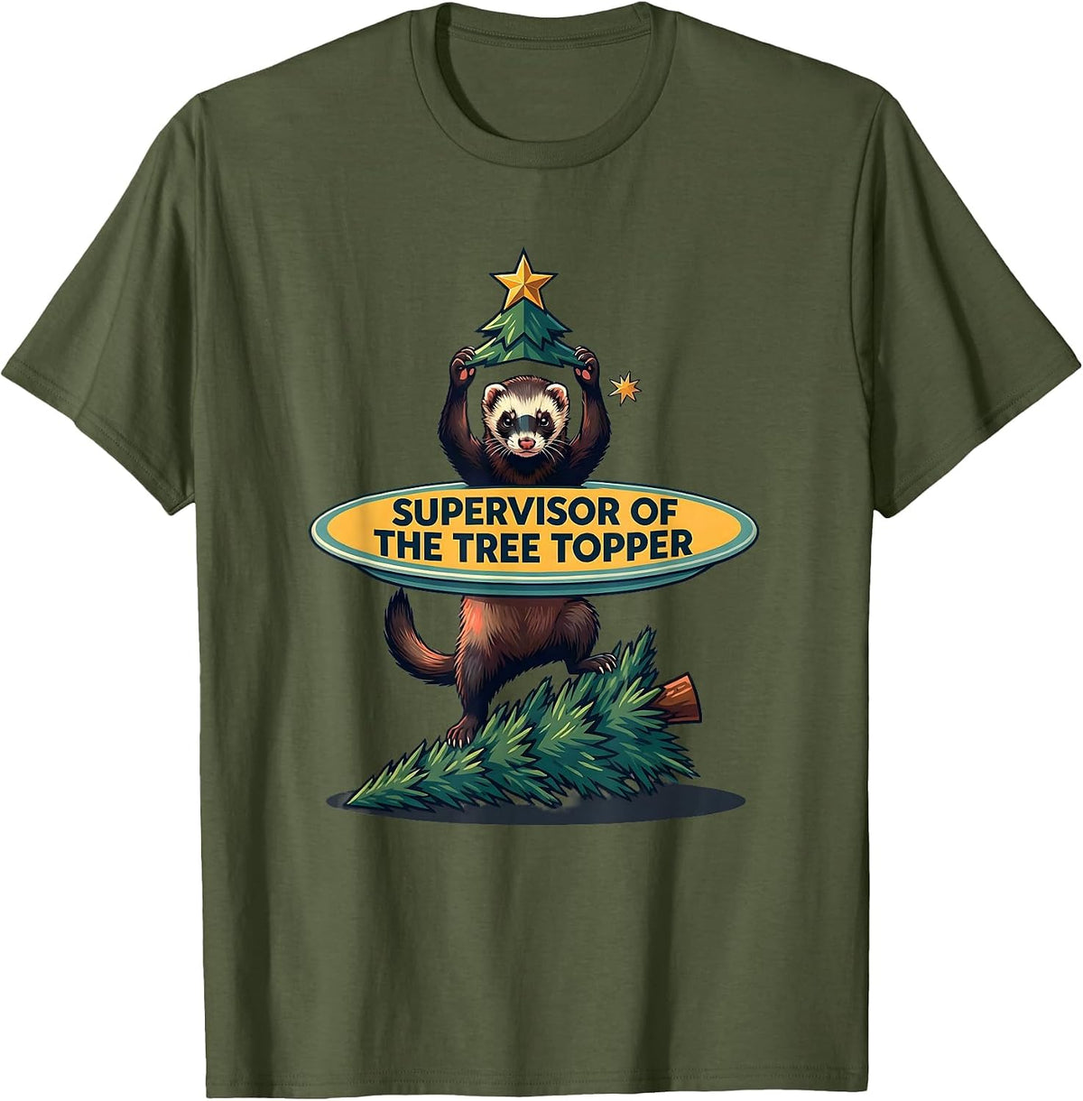 Supervisor Of The Tree Topper Funny Ferret Lover Gift T-Shirt - Olive Green