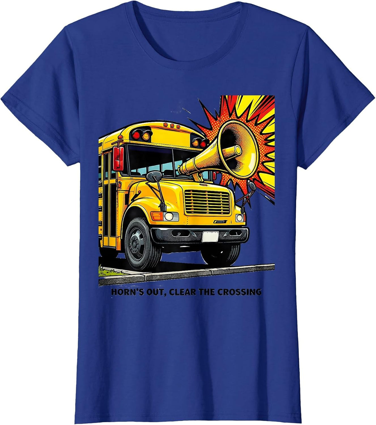 Women's Horn's Out, Clear The Crossing Funny School Bus Driver T-Shirt - Royal Blue