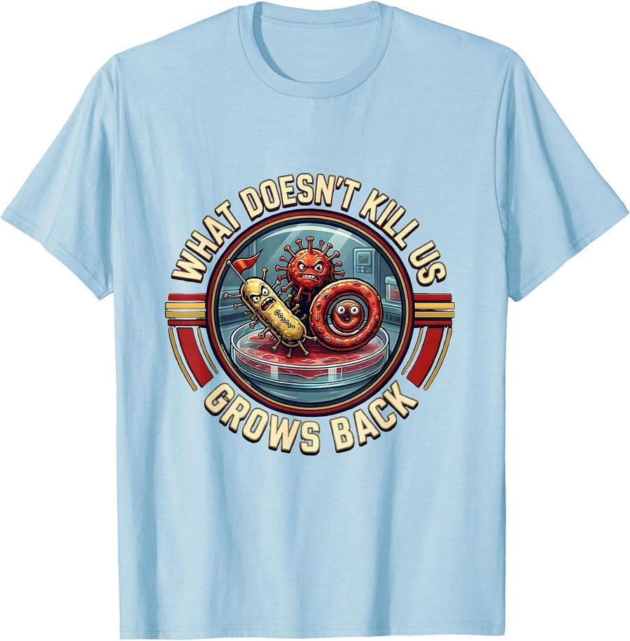 Men's What Doesn't Kill Us Grows Back Funny Lab Week Biologist T-Shirt - Baby Blue