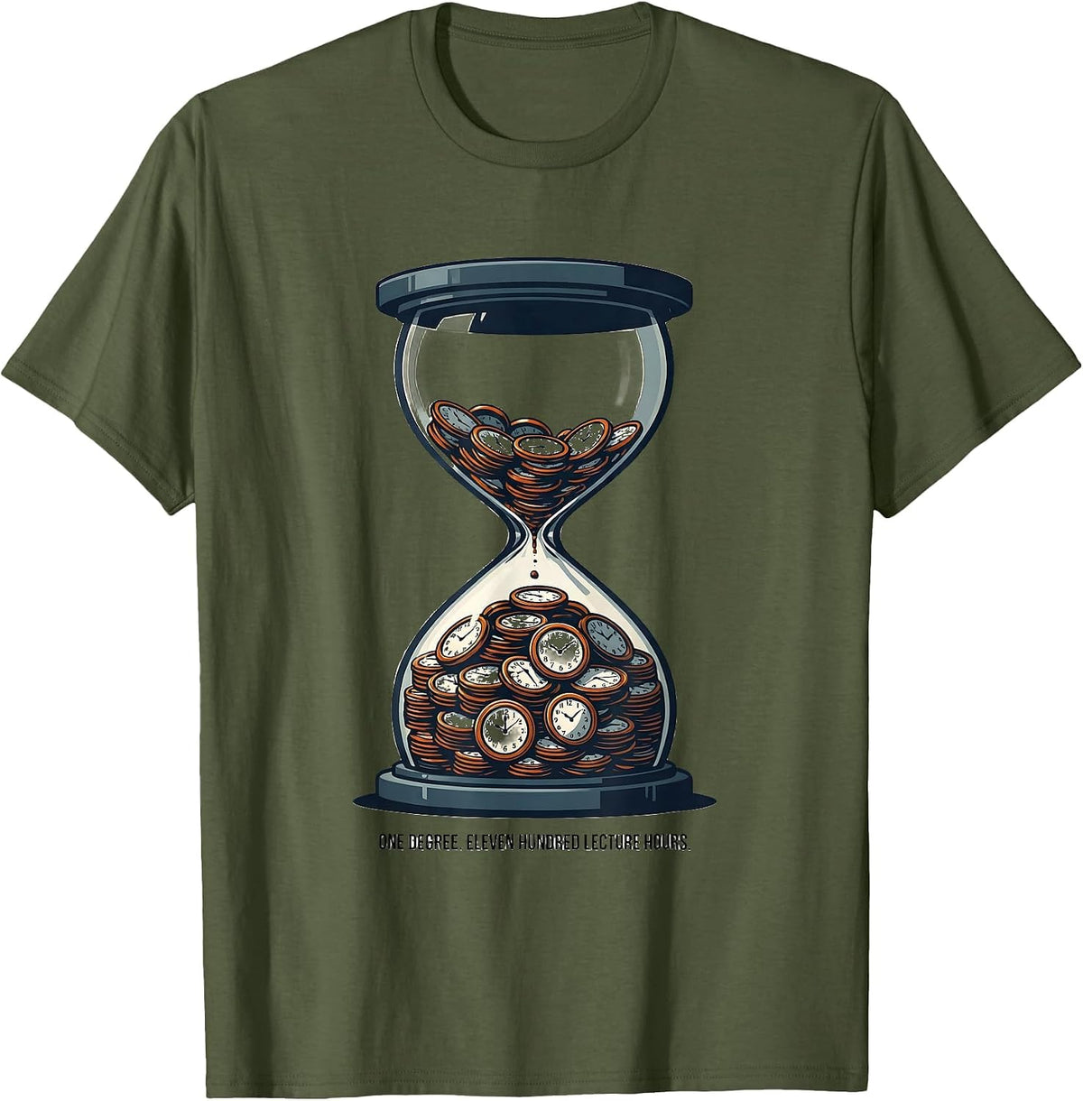 One Degree Eleven Hundred Lecture Hours Funny College Gift T-Shirt - Olive Green