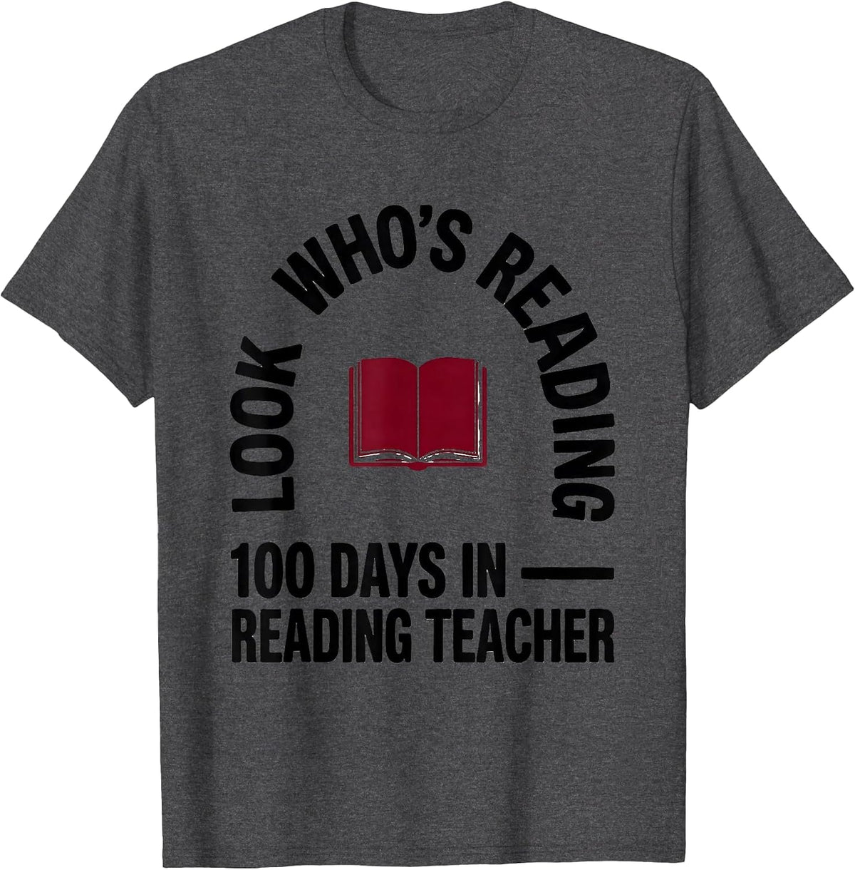 Men's Look Who's Reading — 100 Days In, Reading Teacher T-Shirt - Dark Heather Grey