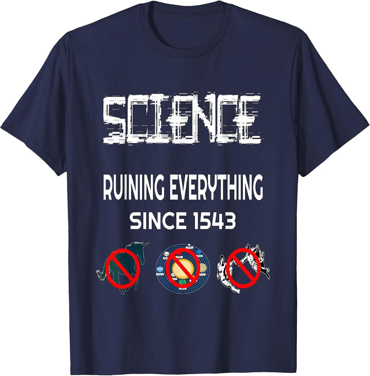 Science Ruining Everything Since 1543 Aliens T-Shirt T-Shirt - Navy Blue