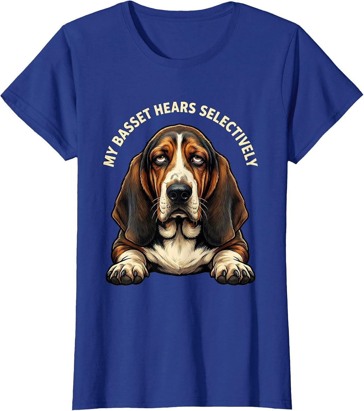 Women's My Basset Hears Selectively Funny Basset Hound Owner Dog T-Shirt - Royal Blue